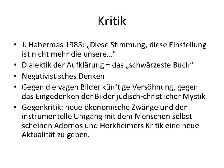 Kritik • J. Habermas 1985: „Diese Stimmung, diese Einstellung ist nicht mehr die unsere…“