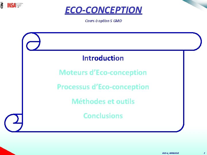 ECO-CONCEPTION Cours à option 5 GMD Introduction Moteurs d’Eco-conception Processus d’Eco-conception Méthodes et outils