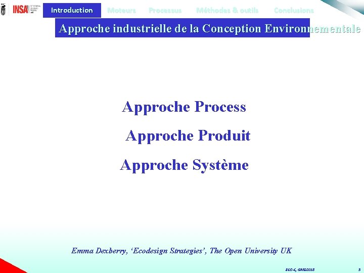 Introduction Moteurs Processus Méthodes & outils Conclusions Approche industrielle de la Conception Environnementale Approche