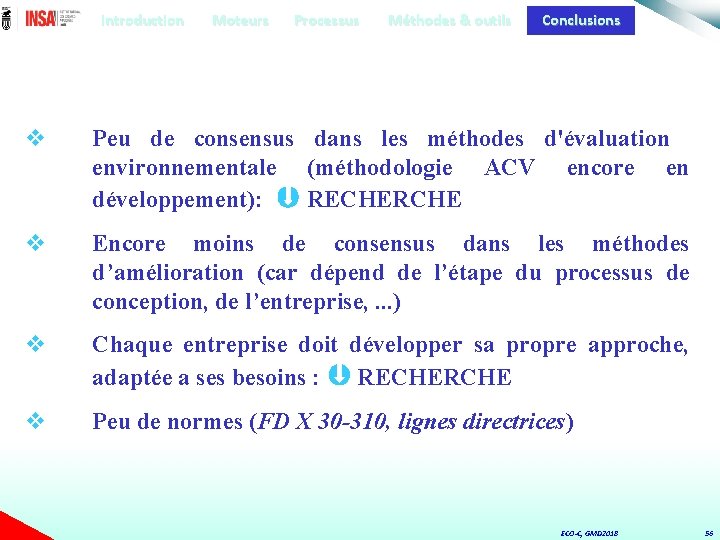 Introduction Moteurs Processus Méthodes & outils Conclusions v Peu de consensus dans les méthodes