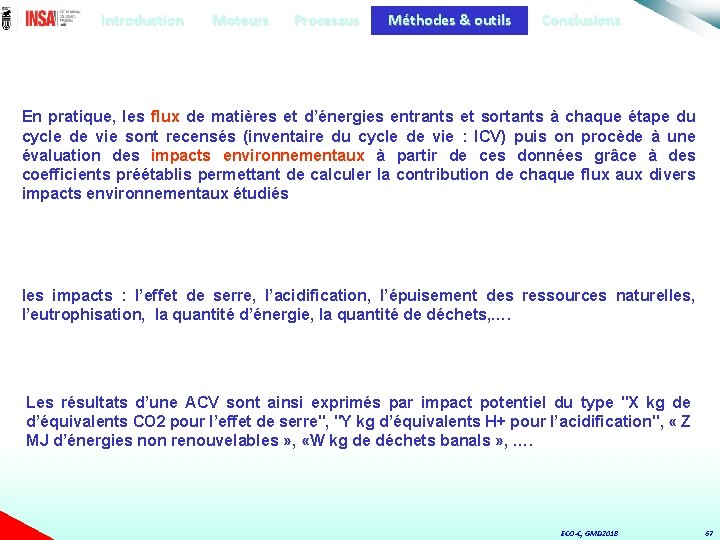 Introduction Moteurs Processus Méthodes & outils Conclusions En pratique, les flux de matières et