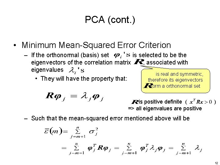 PCA (cont. ) • Minimum Mean-Squared Error Criterion – If the orthonormal (basis) set