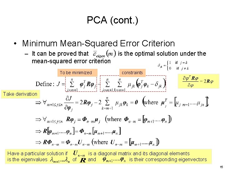 PCA (cont. ) • Minimum Mean-Squared Error Criterion – It can be proved that