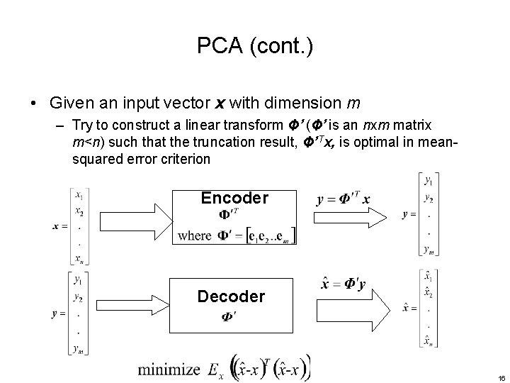 PCA (cont. ) • Given an input vector x with dimension m – Try