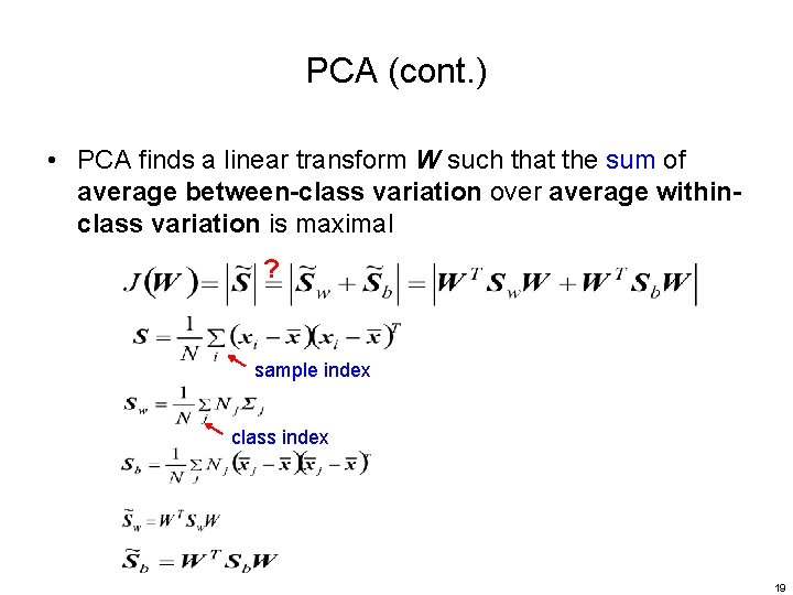 PCA (cont. ) • PCA finds a linear transform W such that the sum