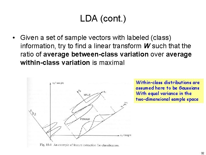 LDA (cont. ) • Given a set of sample vectors with labeled (class) information,