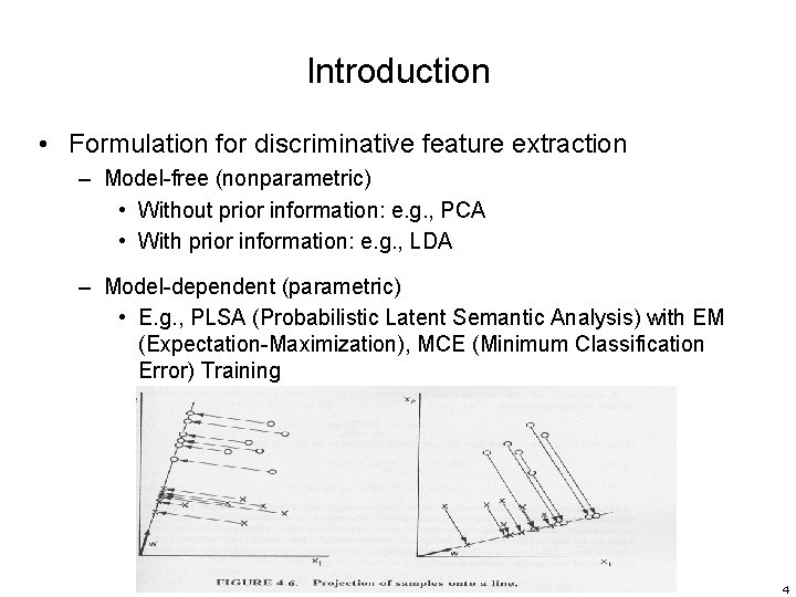 Introduction • Formulation for discriminative feature extraction – Model-free (nonparametric) • Without prior information: