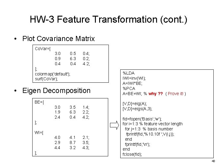 HW-3 Feature Transformation (cont. ) • Plot Covariance Matrix Co. Var=[ 3. 0 0.