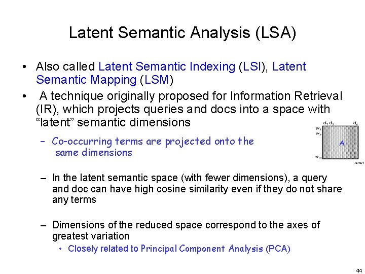 Latent Semantic Analysis (LSA) • Also called Latent Semantic Indexing (LSI), Latent Semantic Mapping