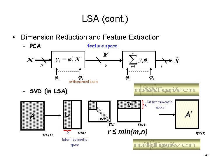 LSA (cont. ) • Dimension Reduction and Feature Extraction – PCA feature space k