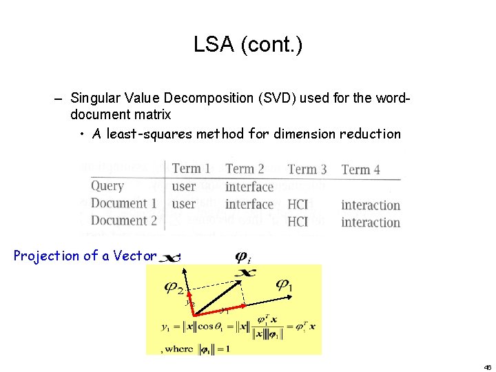 LSA (cont. ) – Singular Value Decomposition (SVD) used for the worddocument matrix •
