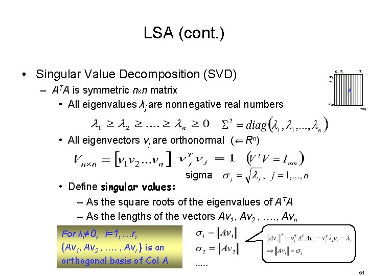 LSA (cont. ) • Singular Value Decomposition (SVD) – ATA is symmetric nxn matrix