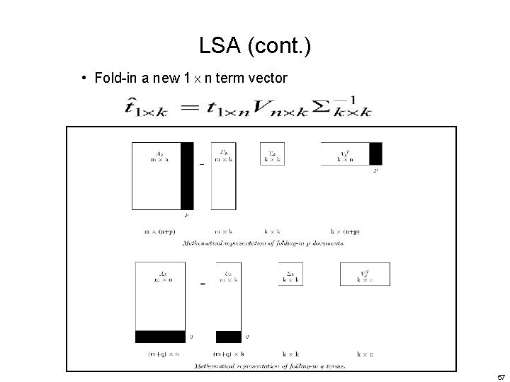 LSA (cont. ) • Fold-in a new 1 X n term vector 57 