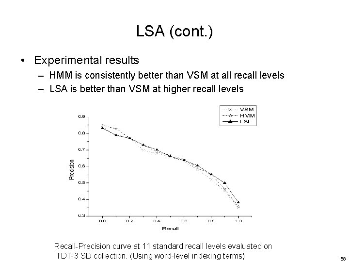 LSA (cont. ) • Experimental results – HMM is consistently better than VSM at