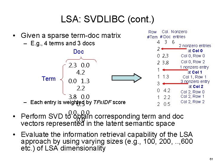 LSA: SVDLIBC (cont. ) • Given a sparse term-doc matrix – E. g. ,