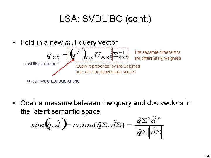 LSA: SVDLIBC (cont. ) • Fold-in a new mx 1 query vector The separate