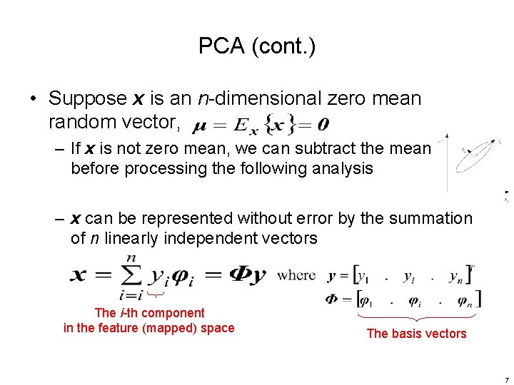 PCA (cont. ) • Suppose x is an n-dimensional zero mean random vector, –