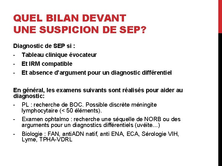 QUEL BILAN DEVANT UNE SUSPICION DE SEP? Diagnostic de SEP si : - Tableau