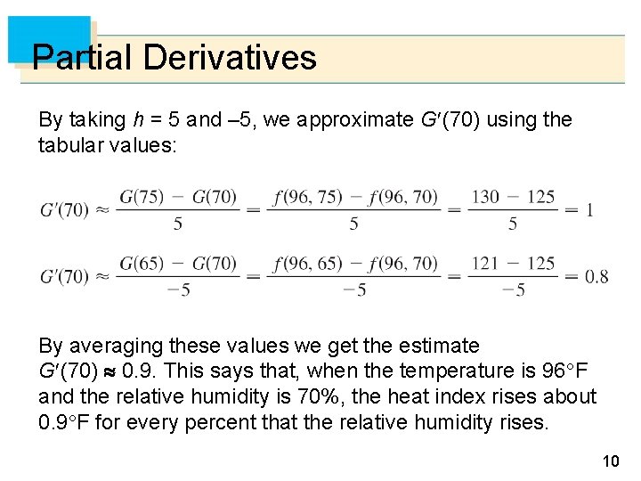 Partial Derivatives By taking h = 5 and – 5, we approximate G (70)
