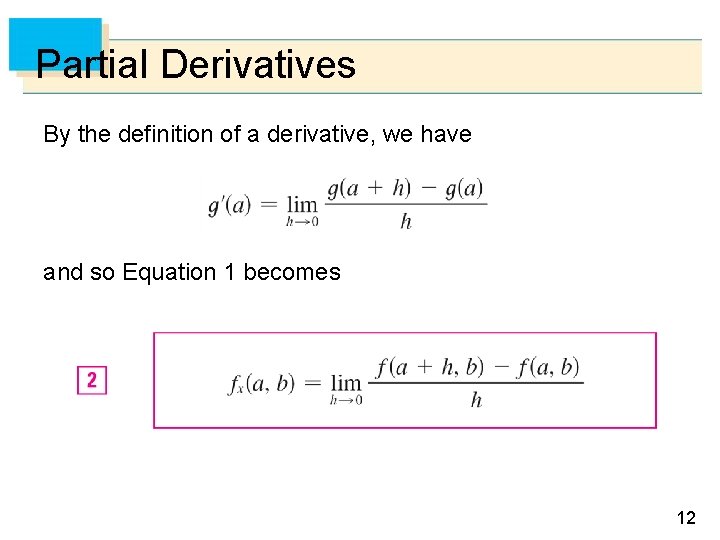 Partial Derivatives By the definition of a derivative, we have and so Equation 1