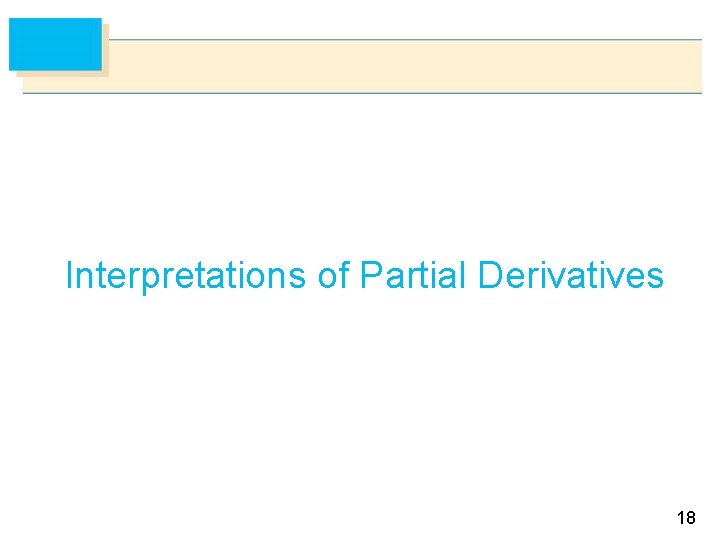 Interpretations of Partial Derivatives 18 