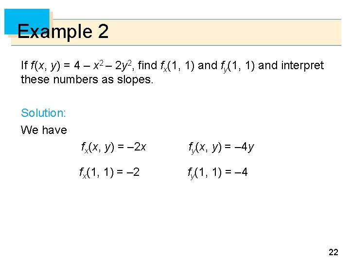 Example 2 If f (x, y) = 4 – x 2 – 2 y