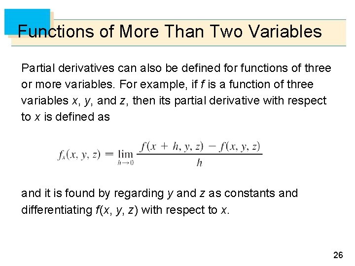 Functions of More Than Two Variables Partial derivatives can also be defined for functions