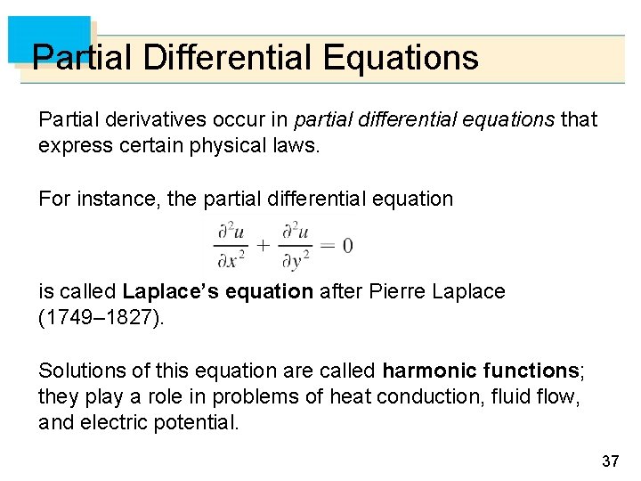 Partial Differential Equations Partial derivatives occur in partial differential equations that express certain physical