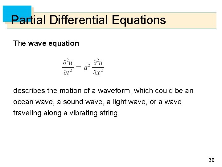 Partial Differential Equations The wave equation describes the motion of a waveform, which could Partial Differential Equations The wave equation describes the motion of a waveform, which could