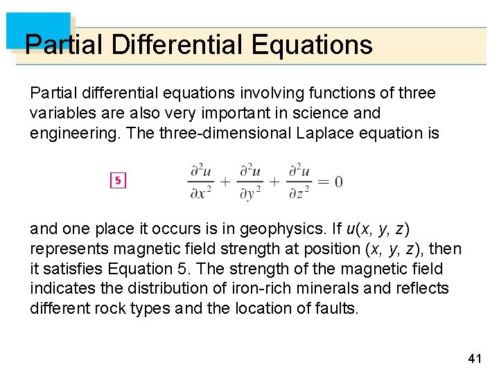 Partial Differential Equations Partial differential equations involving functions of three variables are also very