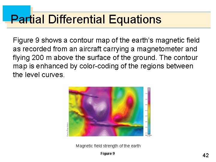 Partial Differential Equations Figure 9 shows a contour map of the earth’s magnetic field