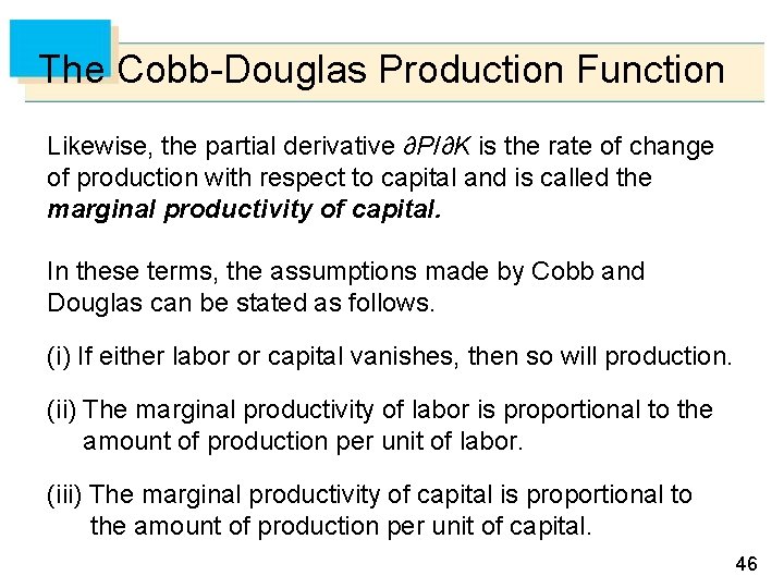 The Cobb-Douglas Production Function Likewise, the partial derivative ∂P/∂K is the rate of change