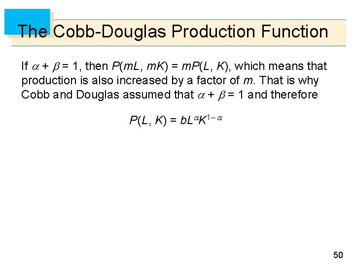 The Cobb-Douglas Production Function If + = 1, then P(m. L, m. K) = The Cobb-Douglas Production Function If + = 1, then P(m. L, m. K) =