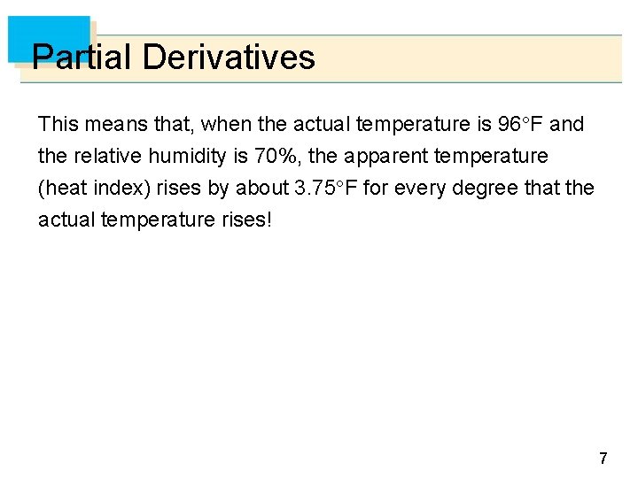 Partial Derivatives This means that, when the actual temperature is 96 F and the