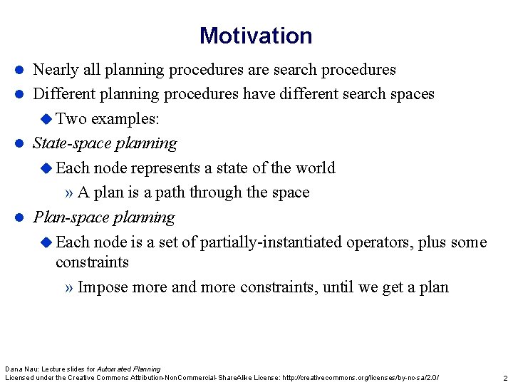 Motivation Nearly all planning procedures are search procedures l Different planning procedures have different