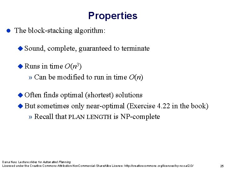 Properties l The block-stacking algorithm: u Sound, complete, guaranteed to terminate u Runs in