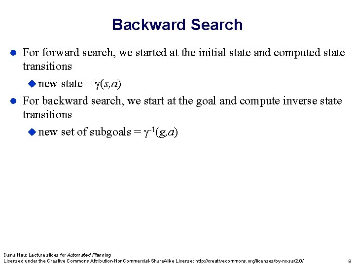 Backward Search For forward search, we started at the initial state and computed state