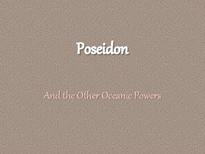 Poseidon And the Other Oceanic Powers 