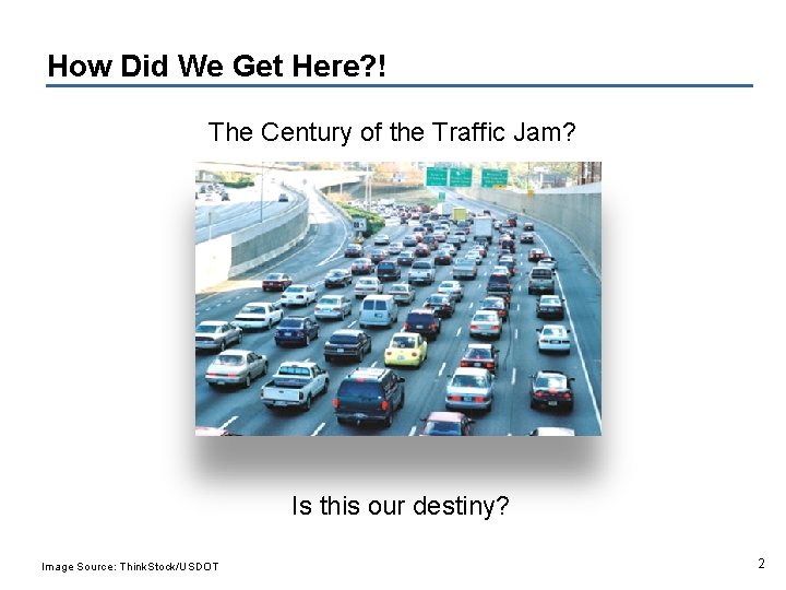 How Did We Get Here? ! The Century of the Traffic Jam? Is this