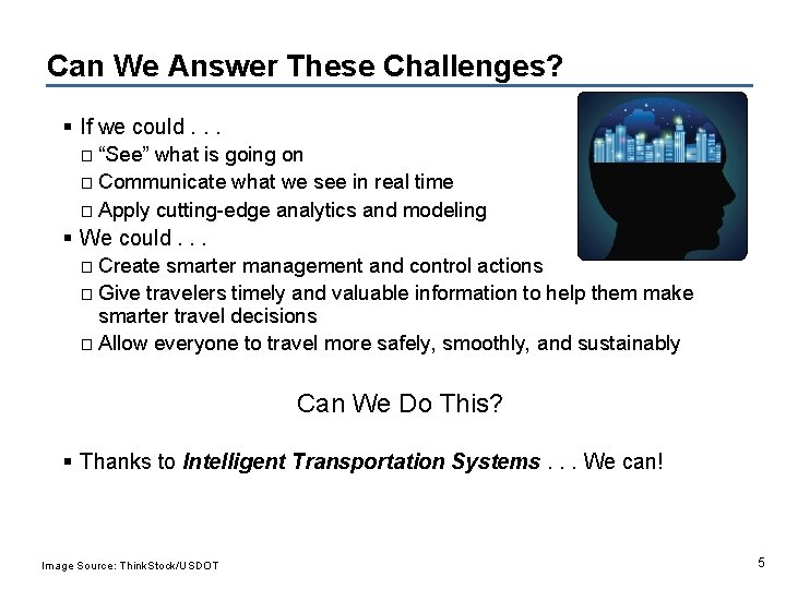 Can We Answer These Challenges? § If we could. . . □ “See” what