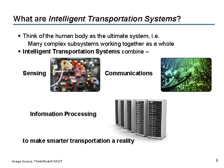 What are Intelligent Transportation Systems? § Think of the human body as the ultimate
