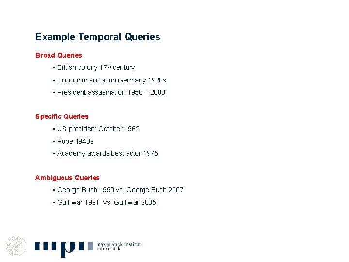 Example Temporal Queries Broad Queries • British colony 17 th century • Economic situtation