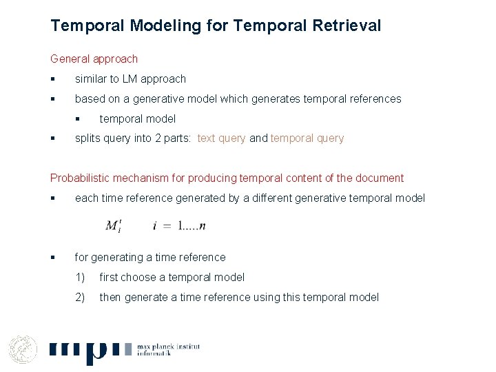 Temporal Modeling for Temporal Retrieval General approach § similar to LM approach § based