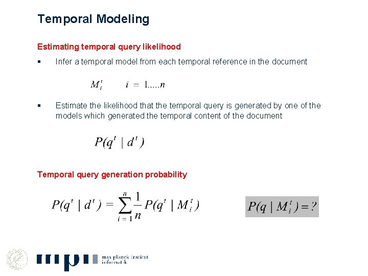 Temporal Modeling Estimating temporal query likelihood § Infer a temporal model from each temporal