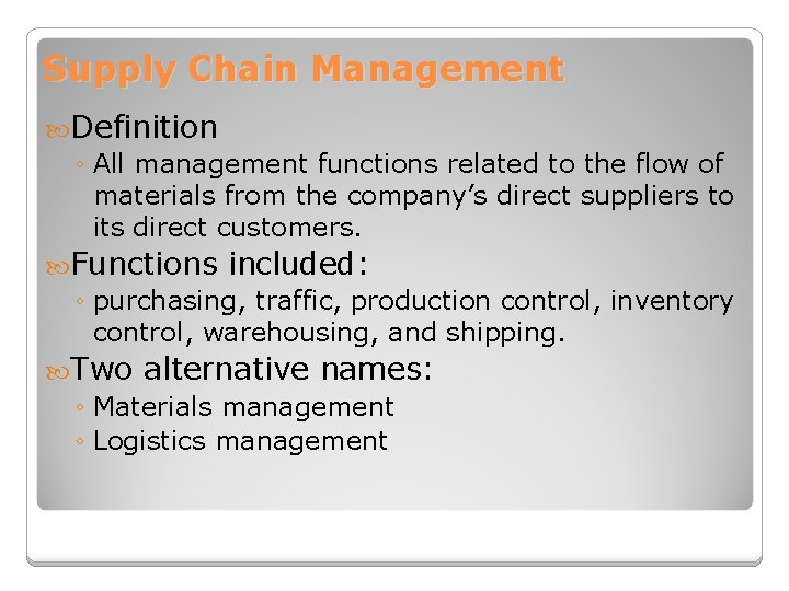 Supply Chain Management Definition ◦ All management functions related to the flow of materials