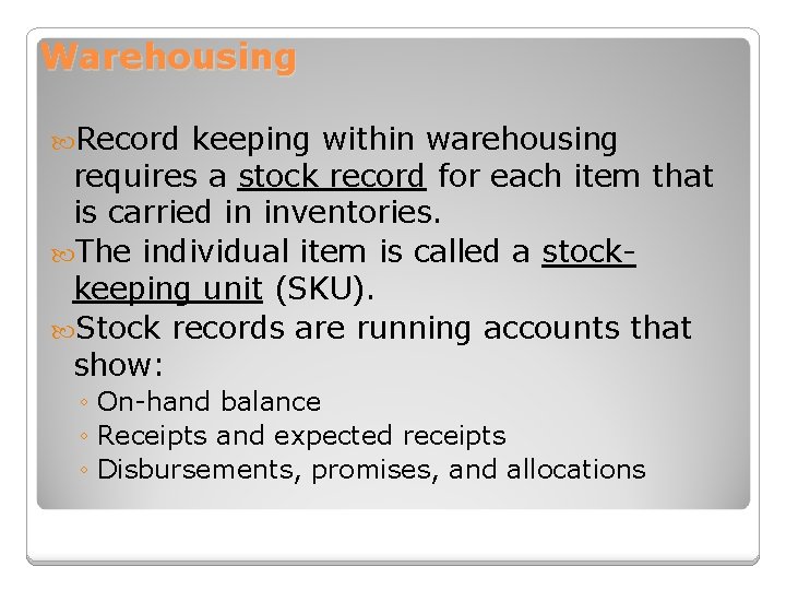 Warehousing Record keeping within warehousing requires a stock record for each item that is