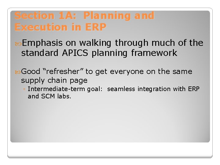 Section 1 A: Planning and Execution in ERP Emphasis on walking through much of