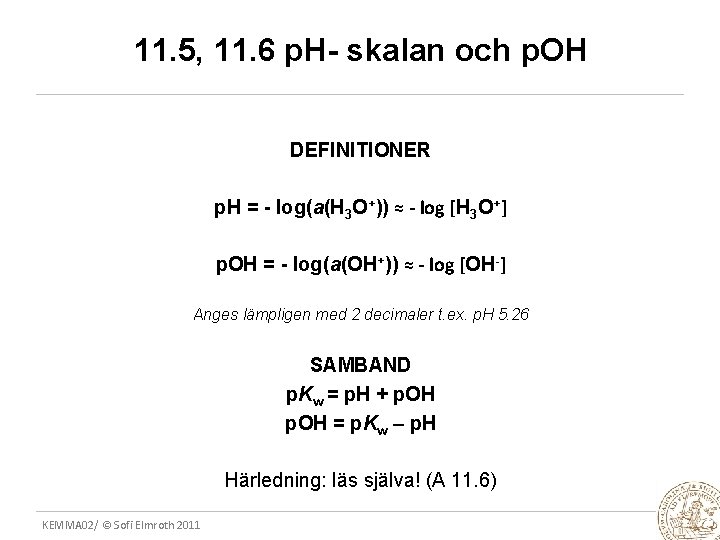 11. 5, 11. 6 p. H- skalan och p. OH DEFINITIONER p. H =