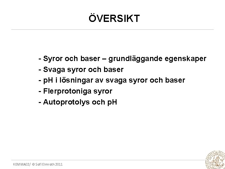 ÖVERSIKT - Syror och baser – grundläggande egenskaper - Svaga syror och baser -