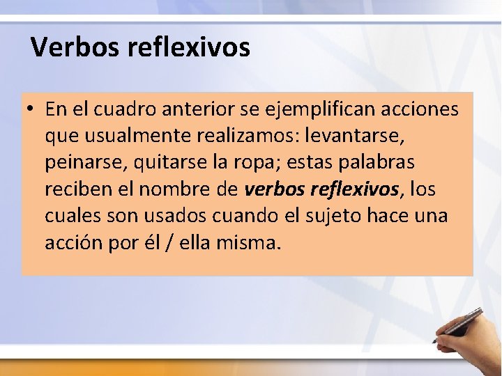 Verbos reflexivos • En el cuadro anterior se ejemplifican acciones que usualmente realizamos: levantarse,